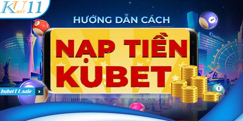 nạp tiền kubet11