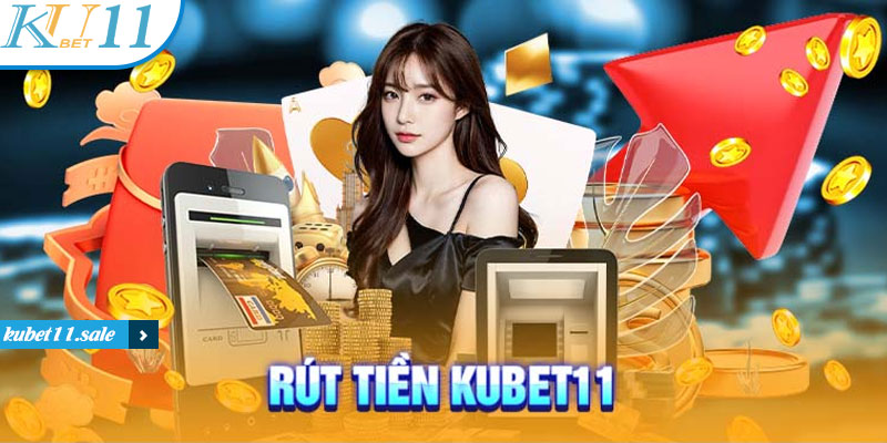 rút tiền kubet11