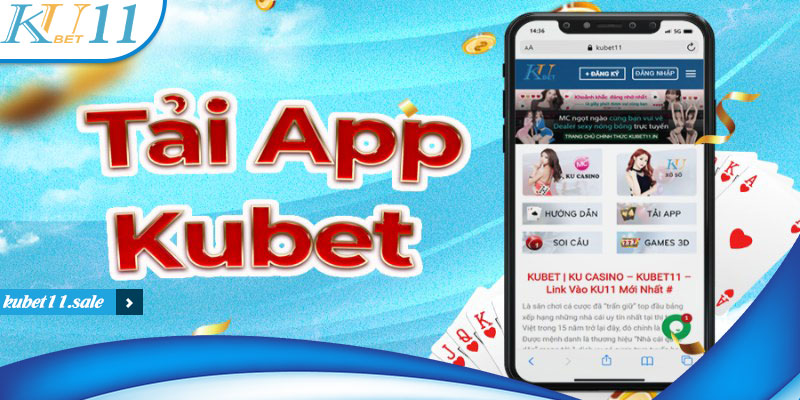 Tải app Kubet11 mang đến cho người chơi nhiều lợi ích bất ngờ